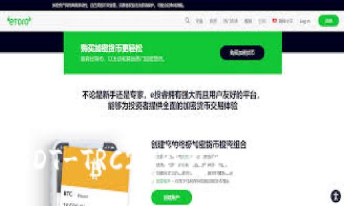 :
如何使用USDT-TRC20钱包进行交易和管理资产